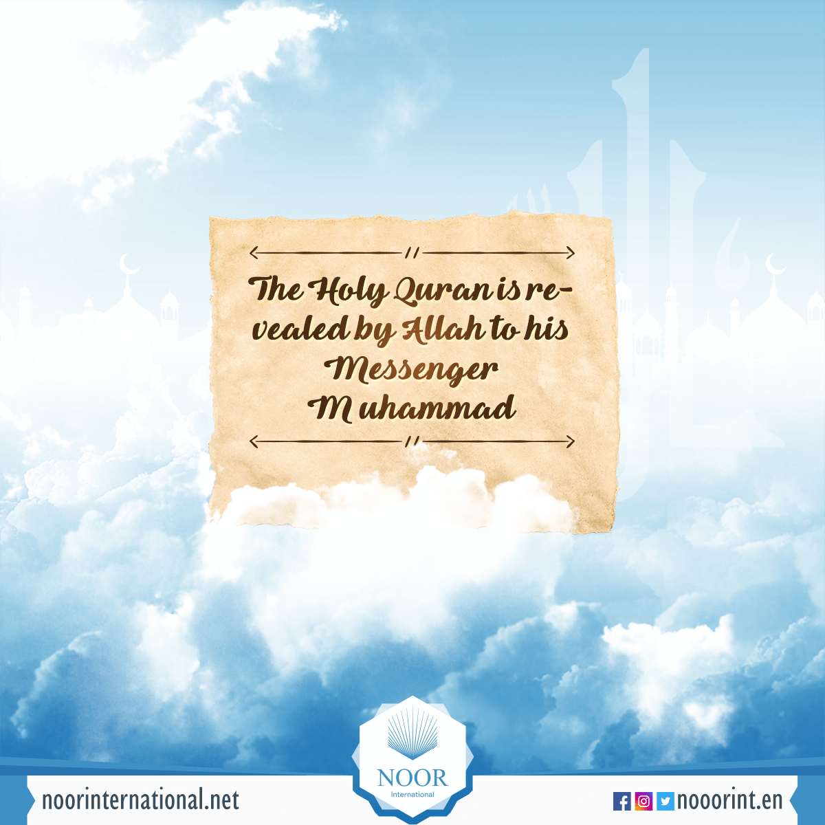 The Holy Quran is revealed by Allah to his Messenger Muhammad