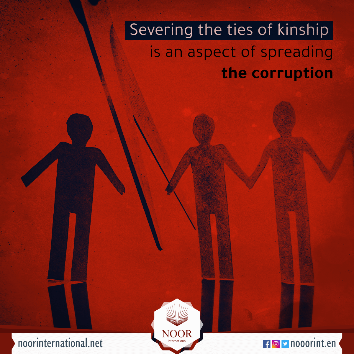 Severing the ties of kinship is an aspect of spreading the corruption