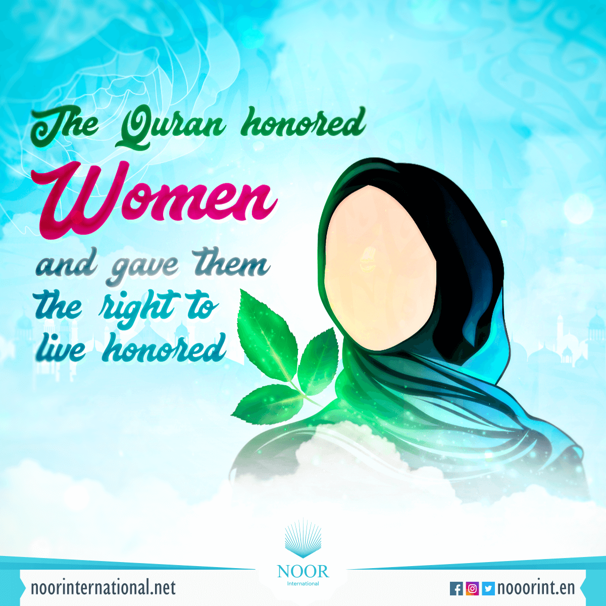 The Quran honored women and gave them the right to live honored
