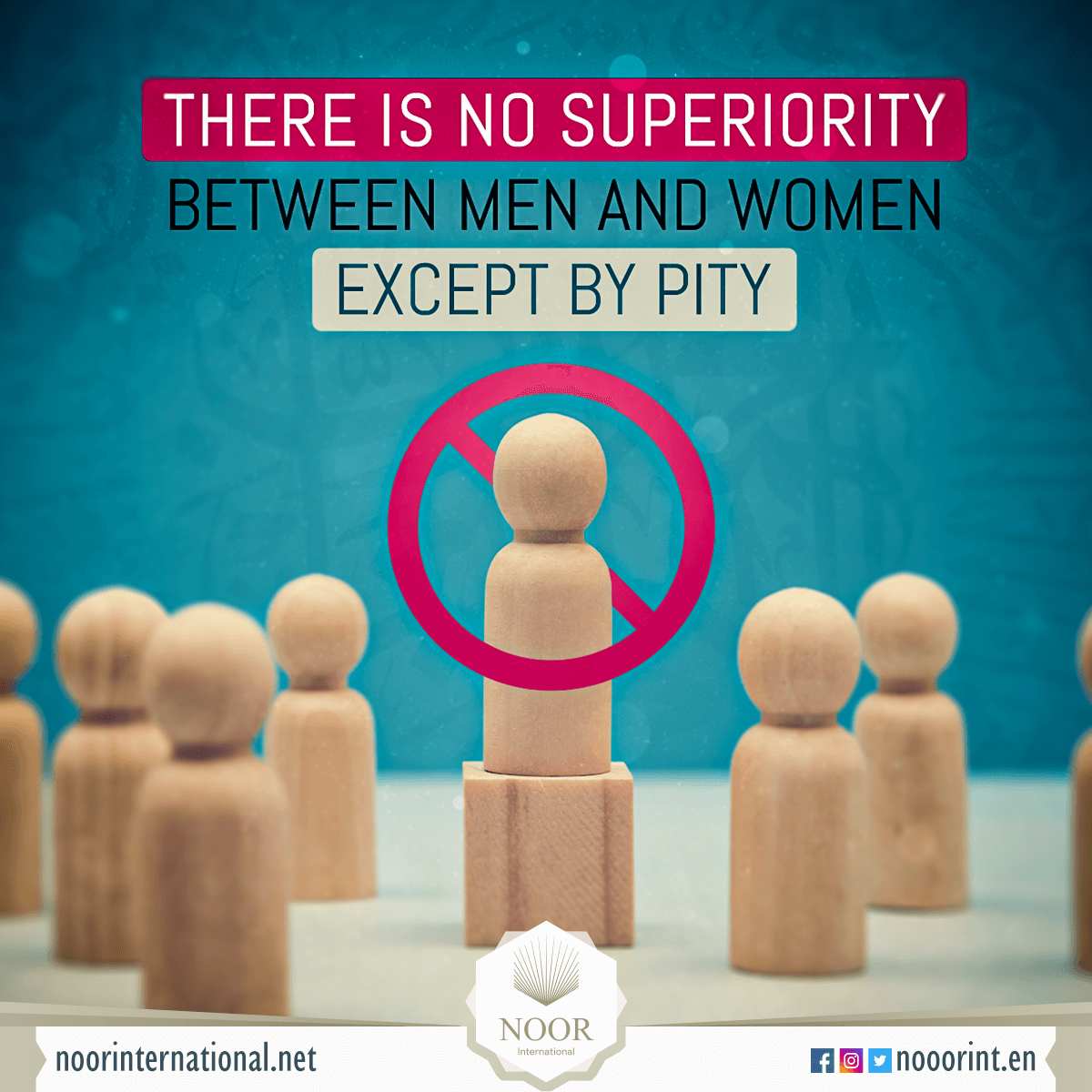 There is no superiority between men and women except by pity