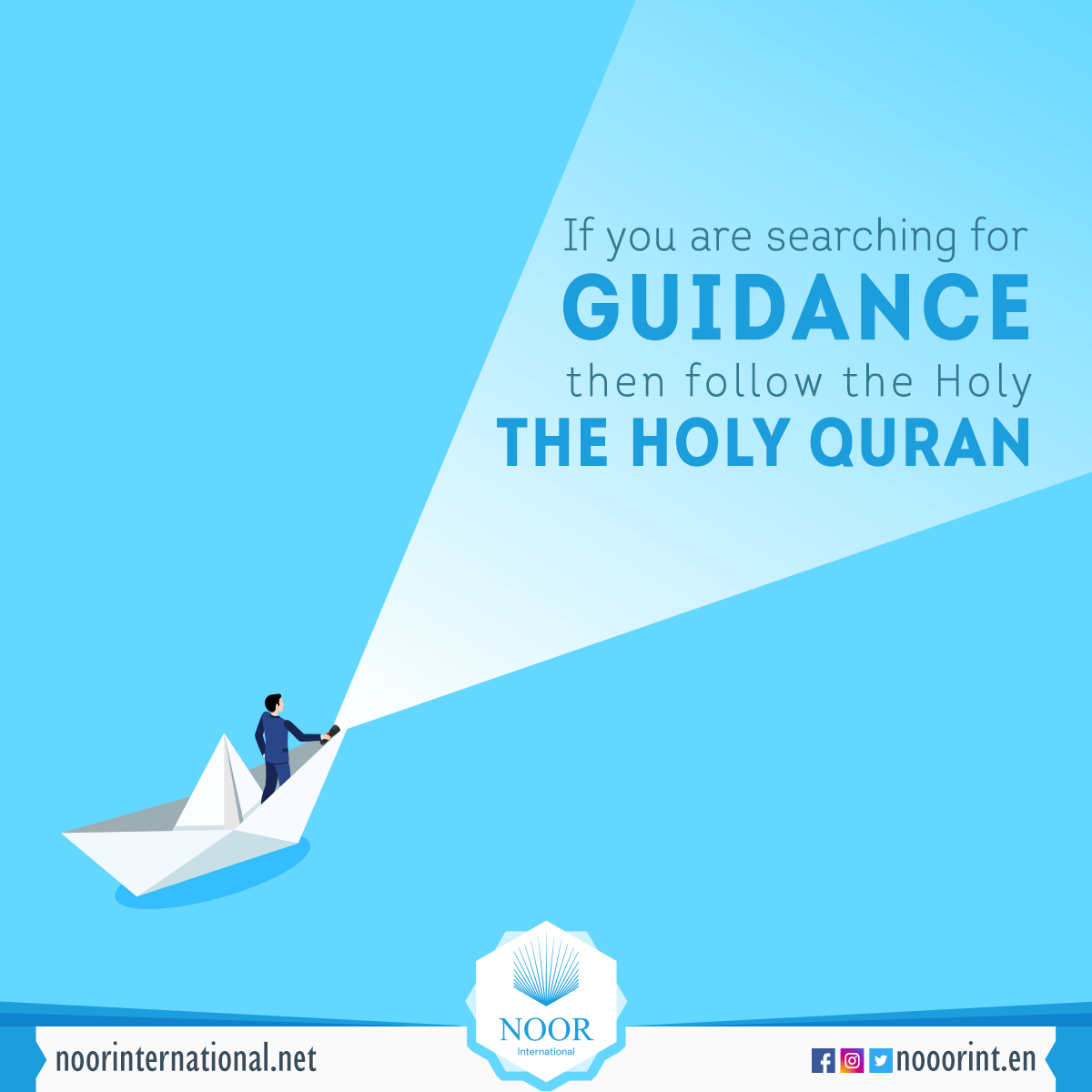 If you are searching for guidance, then follow the Holy Quran