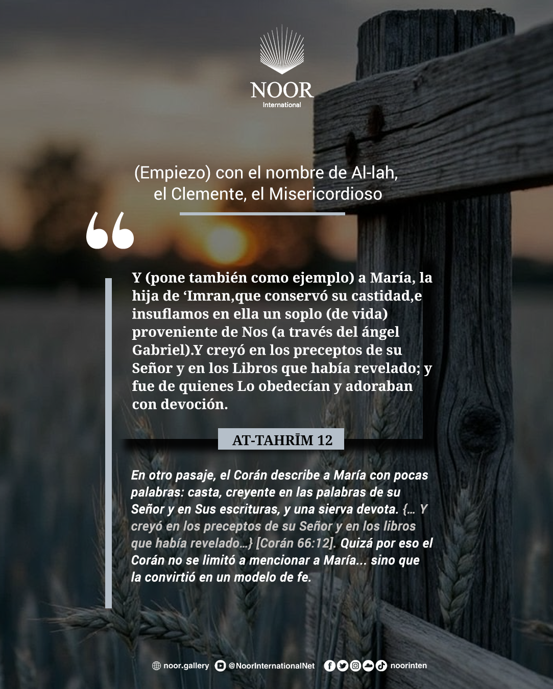 ​​En otro pasaje, el Corán describe a María con pocas palabras:"