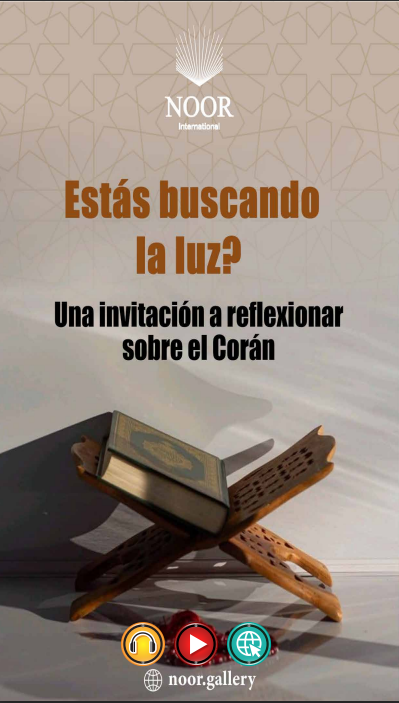 ¿Buscas la luz? Reflexiona sobre el Corán