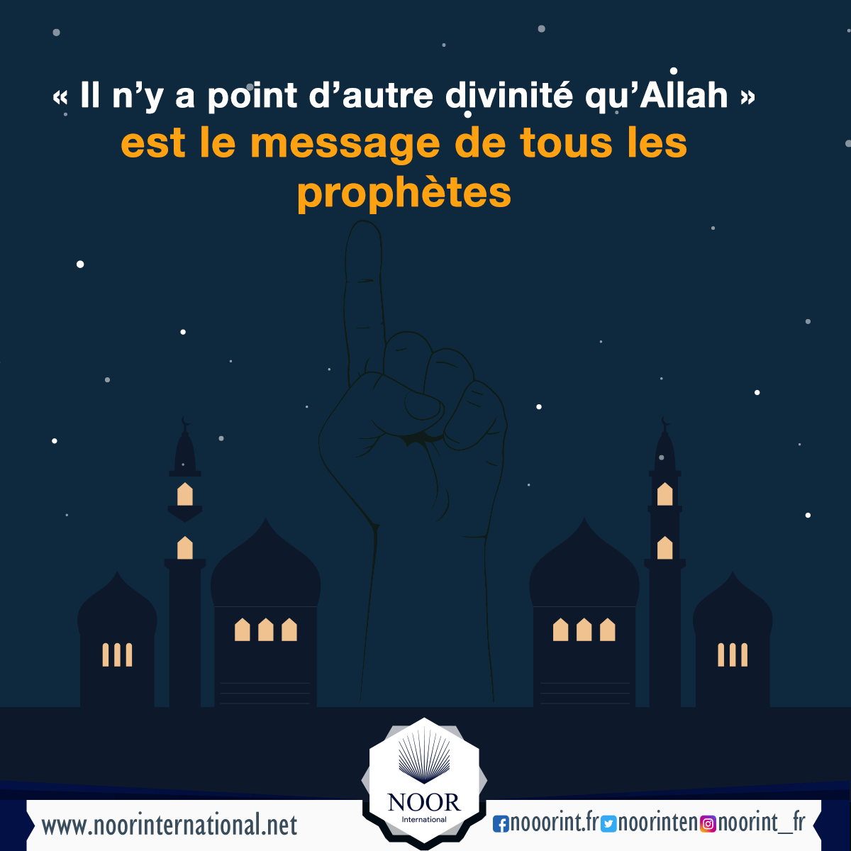 « Il n’y a point d’autre divinité qu’Allah » est le message de tous les prophètes