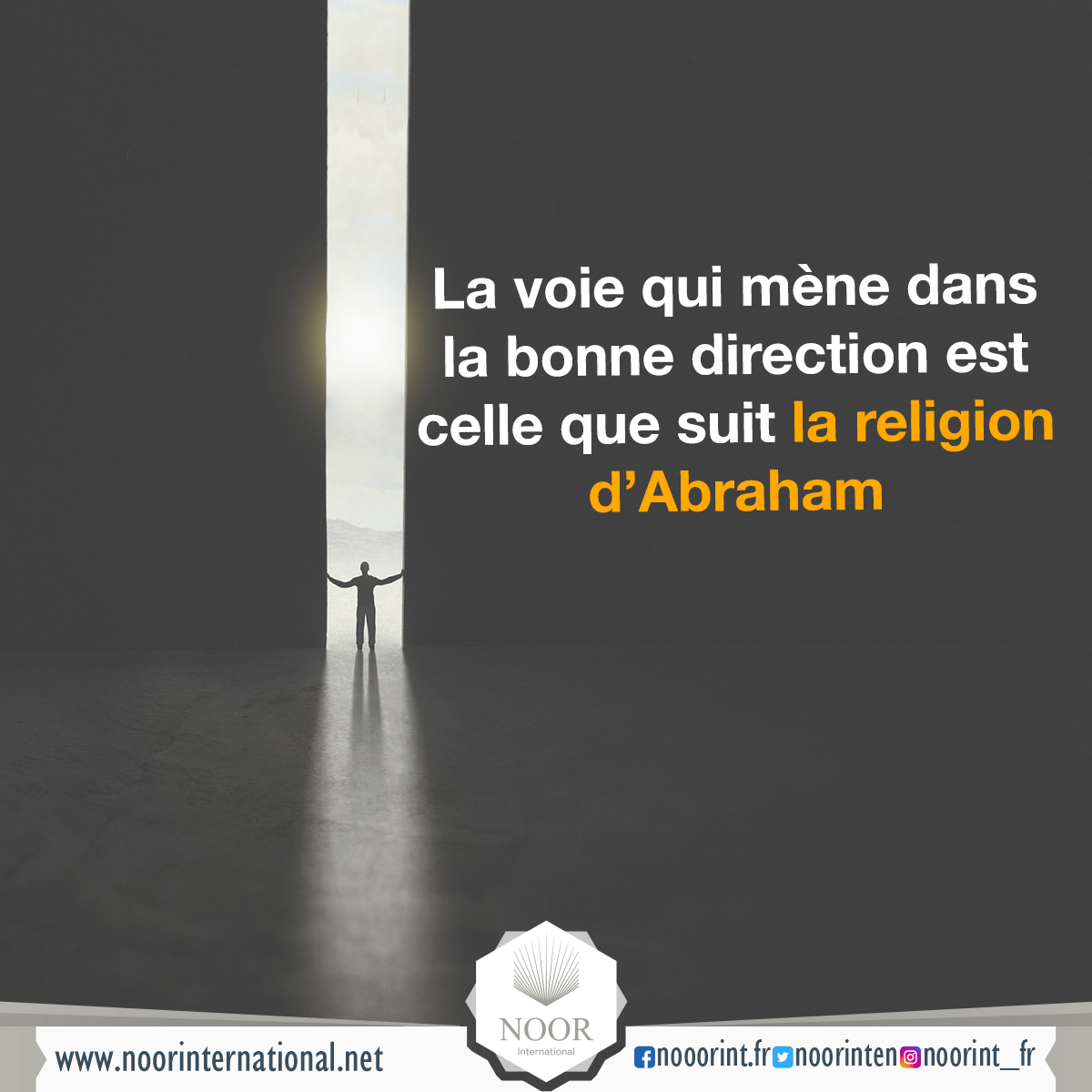 La voie qui mène dans la bonne direction est celle que suit la religion d’Abraham