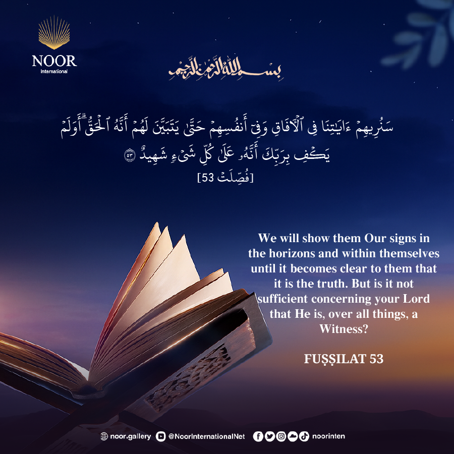 ​​We will show them Our signs in the horizons and within themselves.."