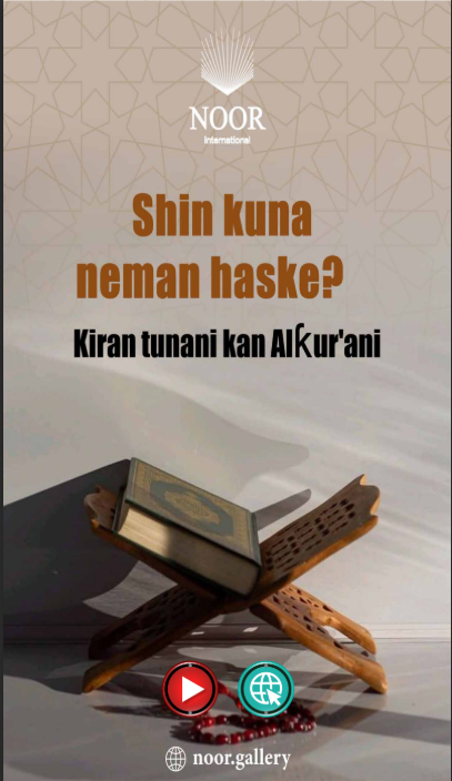 Kuna neman haske? Ku yi tunani kan Alƙur'ani