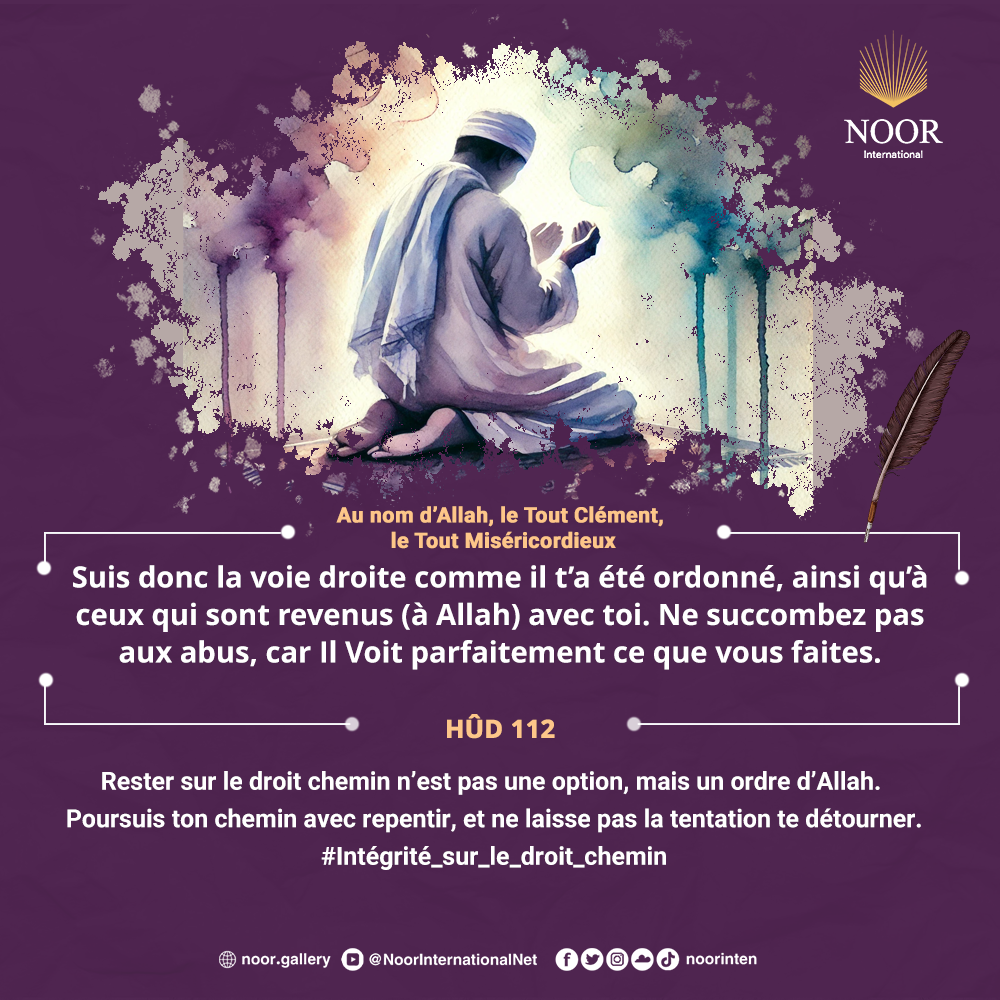 Rester sur le droit chemin n’est pas une option, mais un ordre d’Allah."