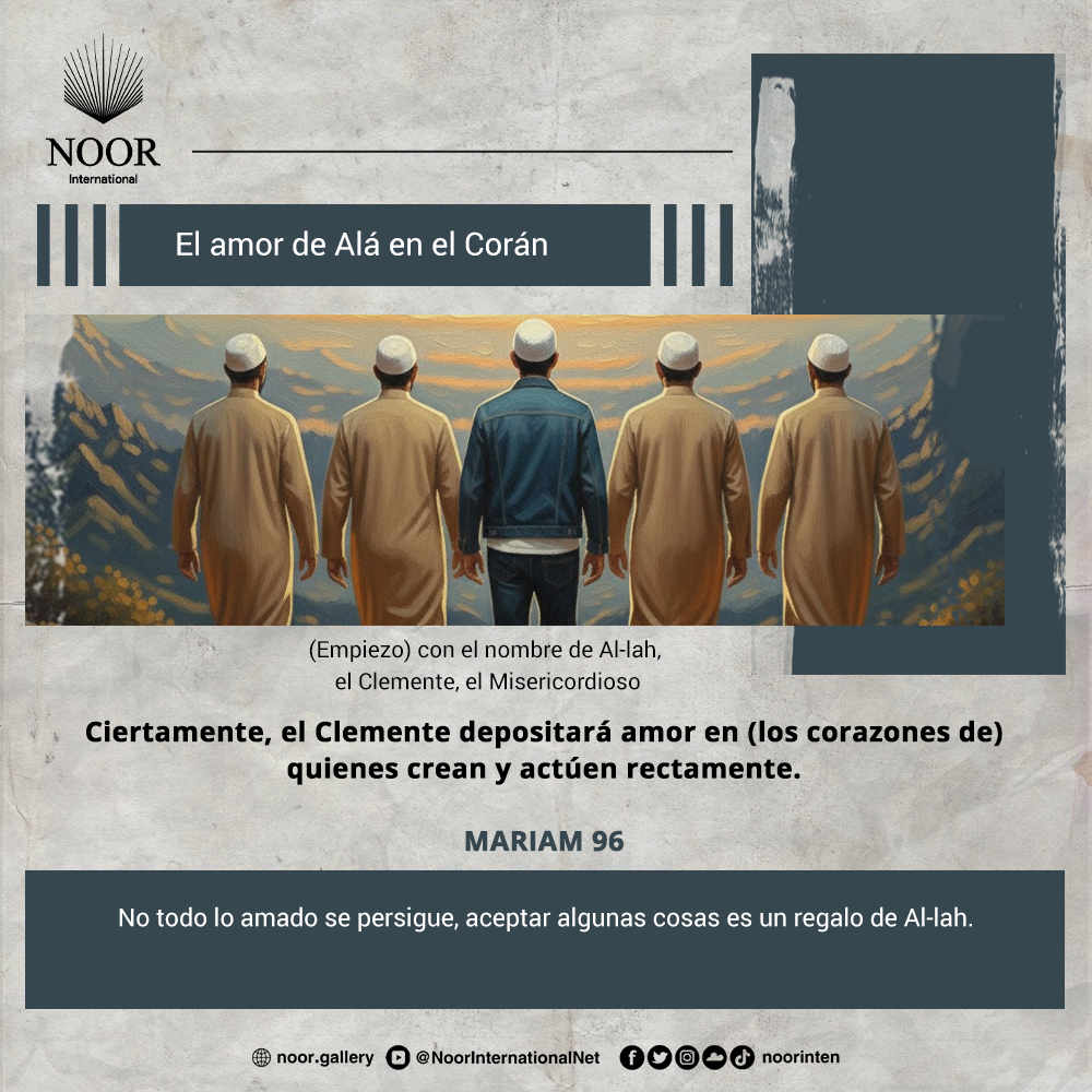 No todo lo amado se persigue, aceptar algunas cosas es un regalo de Al-lah.