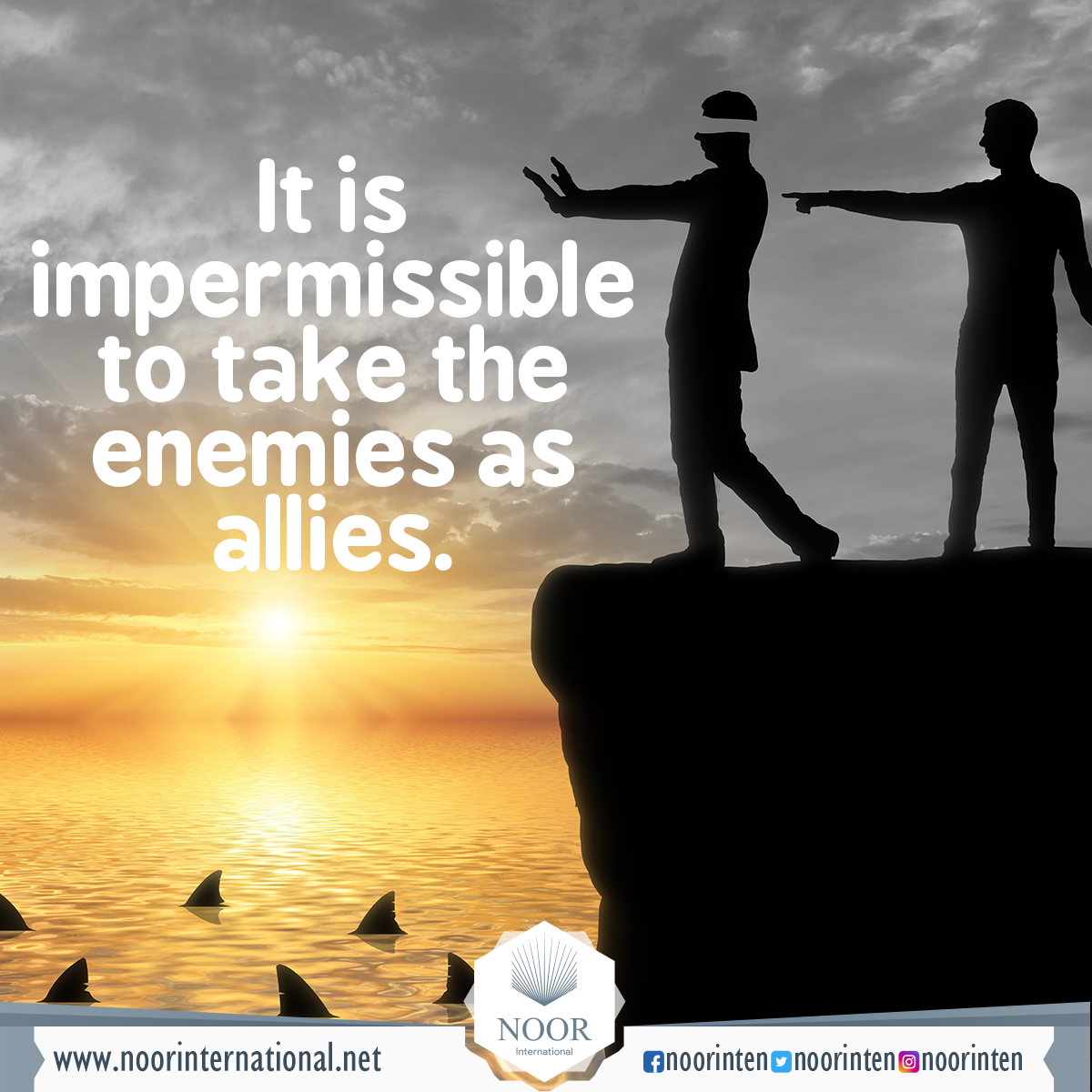 It is impermissible to take the enemies as allies.