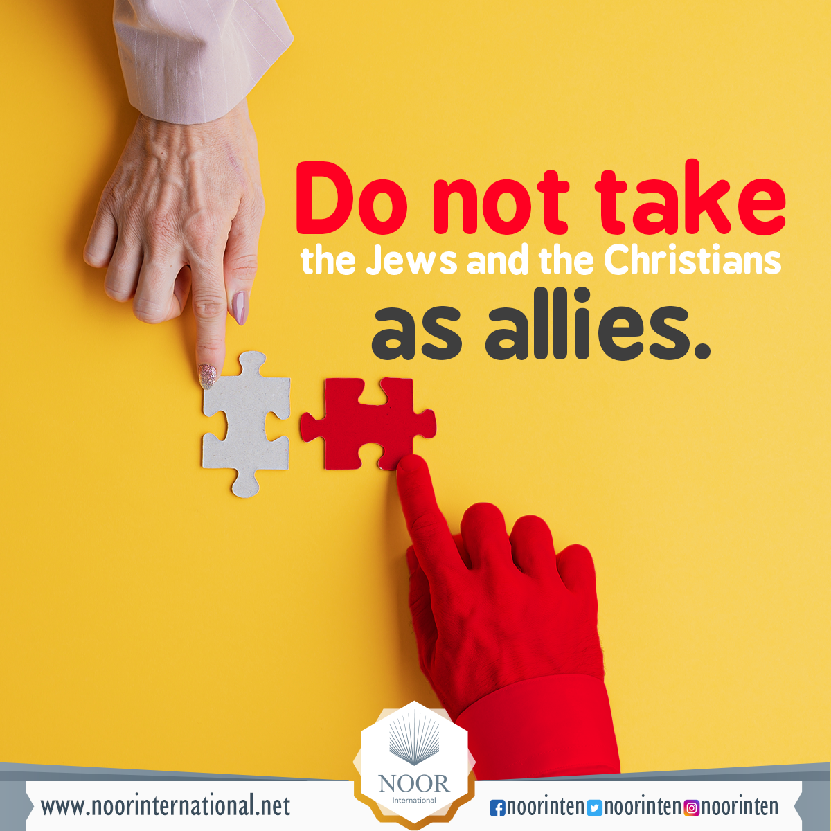 Do not take the Jews and the Christians as allies.