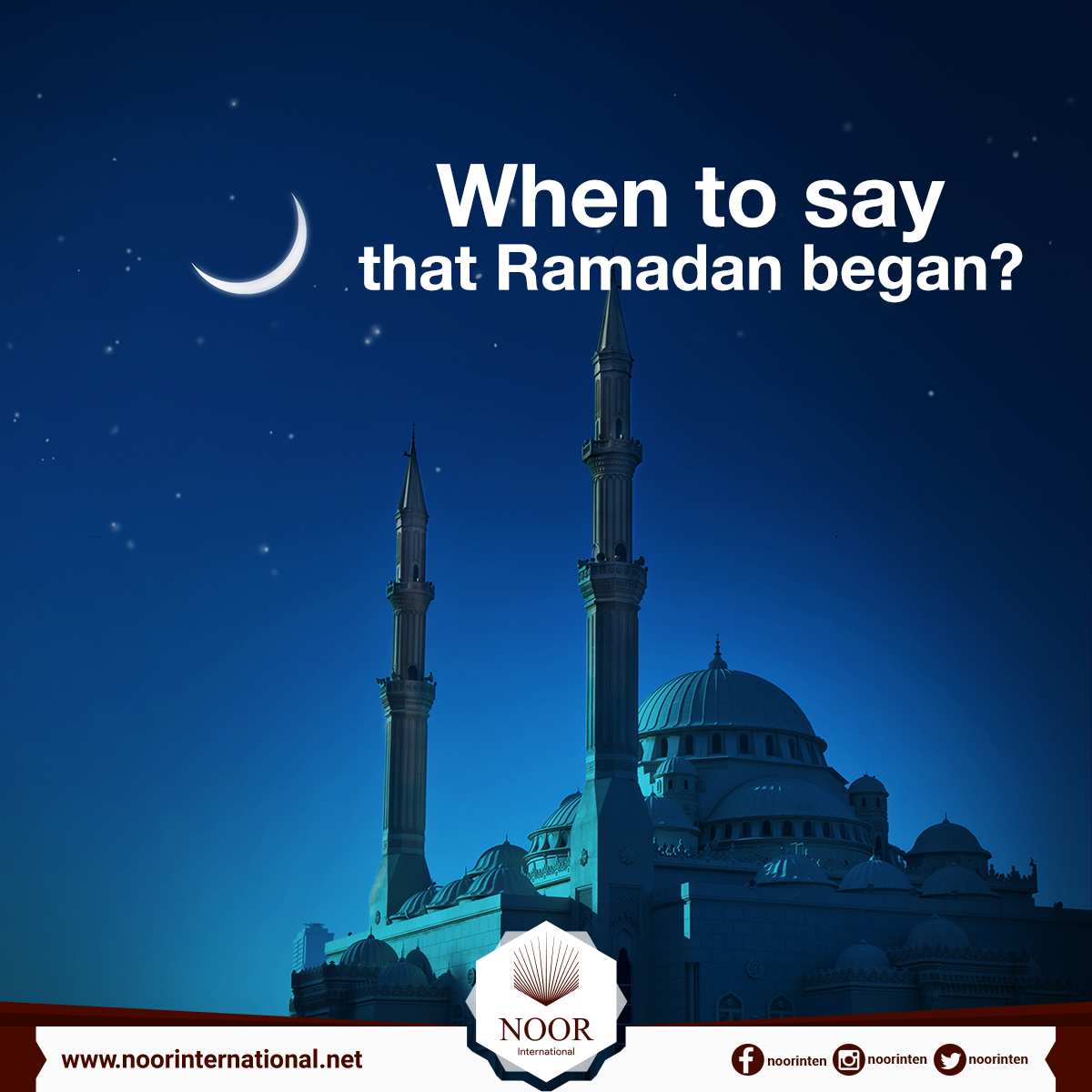 When to say that Ramadan began ?