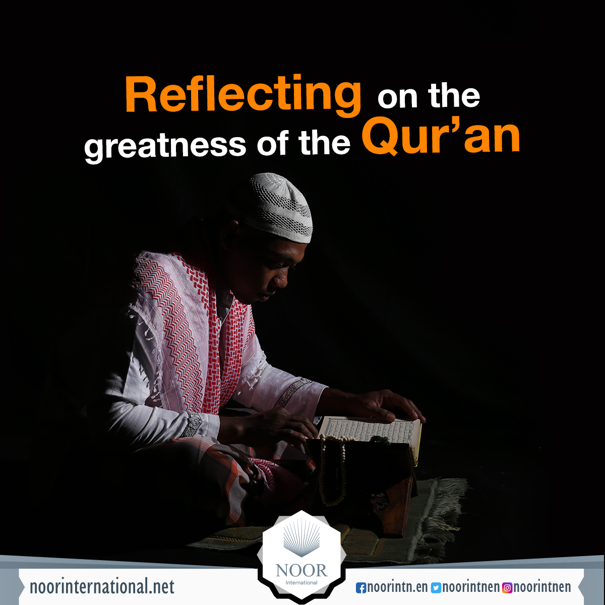 Reflecting on the greatness of the Qur’an