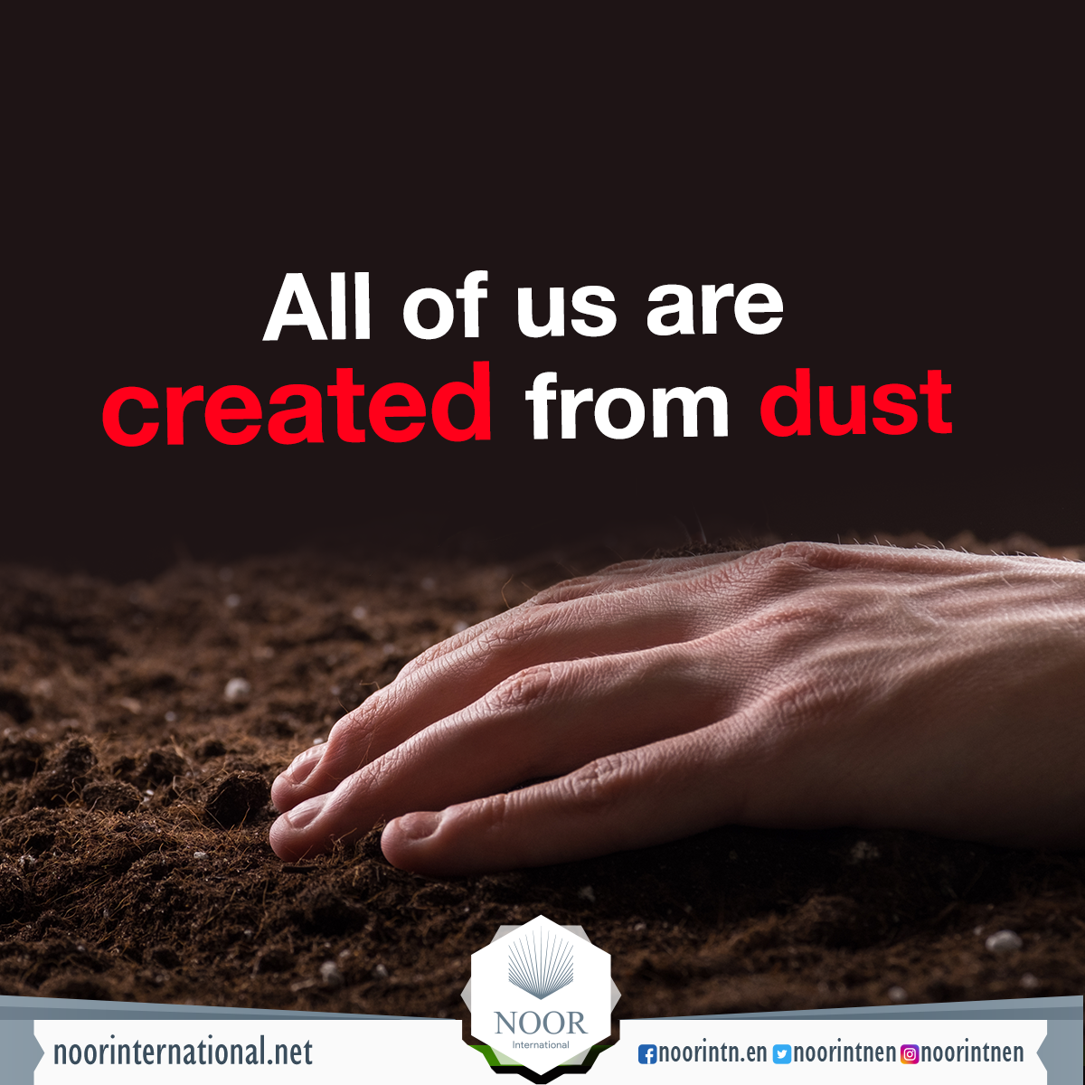 All of us are created from dust.