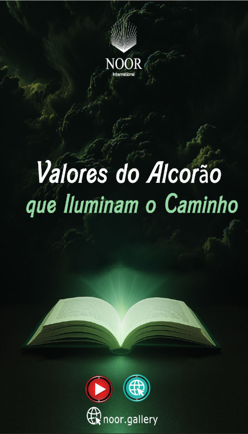 Valores do Alcorão que Iluminam o Caminho