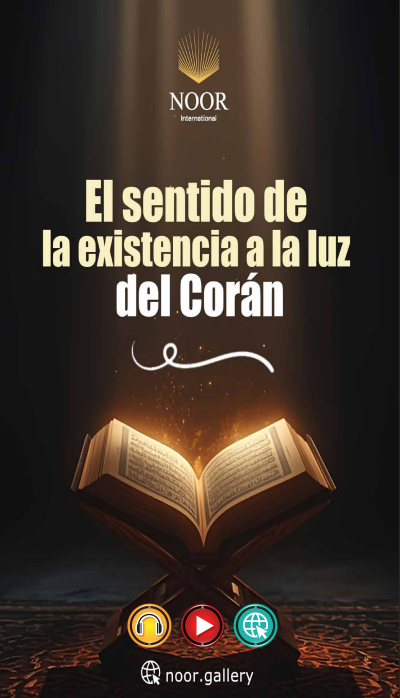 El sentido de la existencia según el Corán