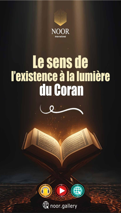 Le sens de l’existence selon le Coran