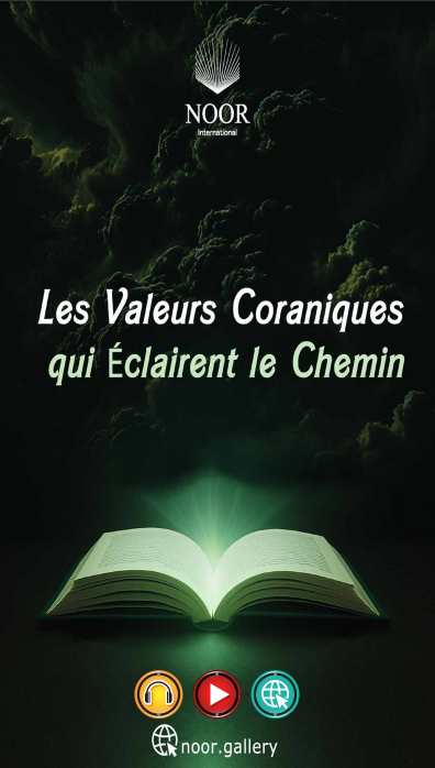 Valeurs Coraniques qui Éclairent le Chemin