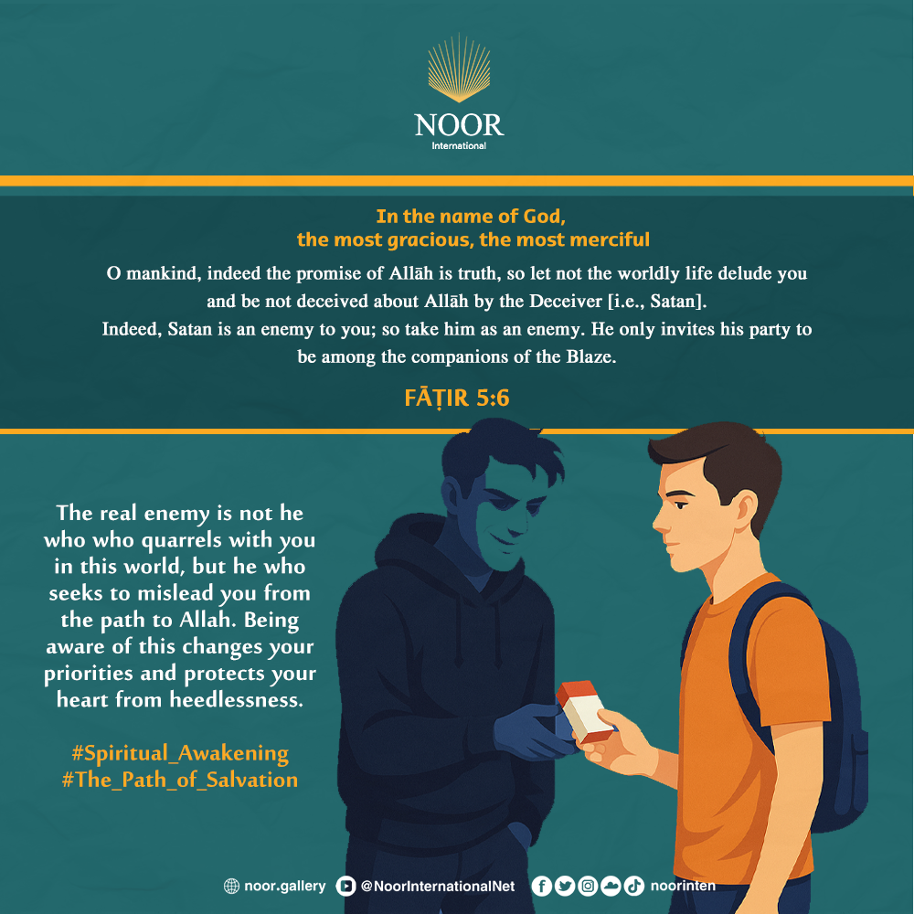 ​The real enemy is not he who who quarrels with you in this world,"