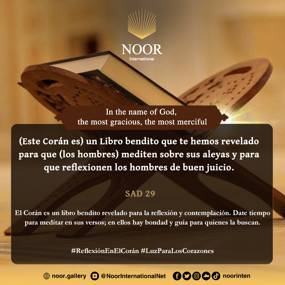 ​El Corán es un libro bendito revelado para la reflexión y contemplación."