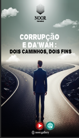 Corrupção e Da'wah: Dois caminhos, dois fins