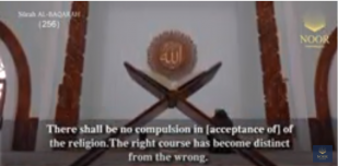 There shall be no compulsion in the acceptance of Islam