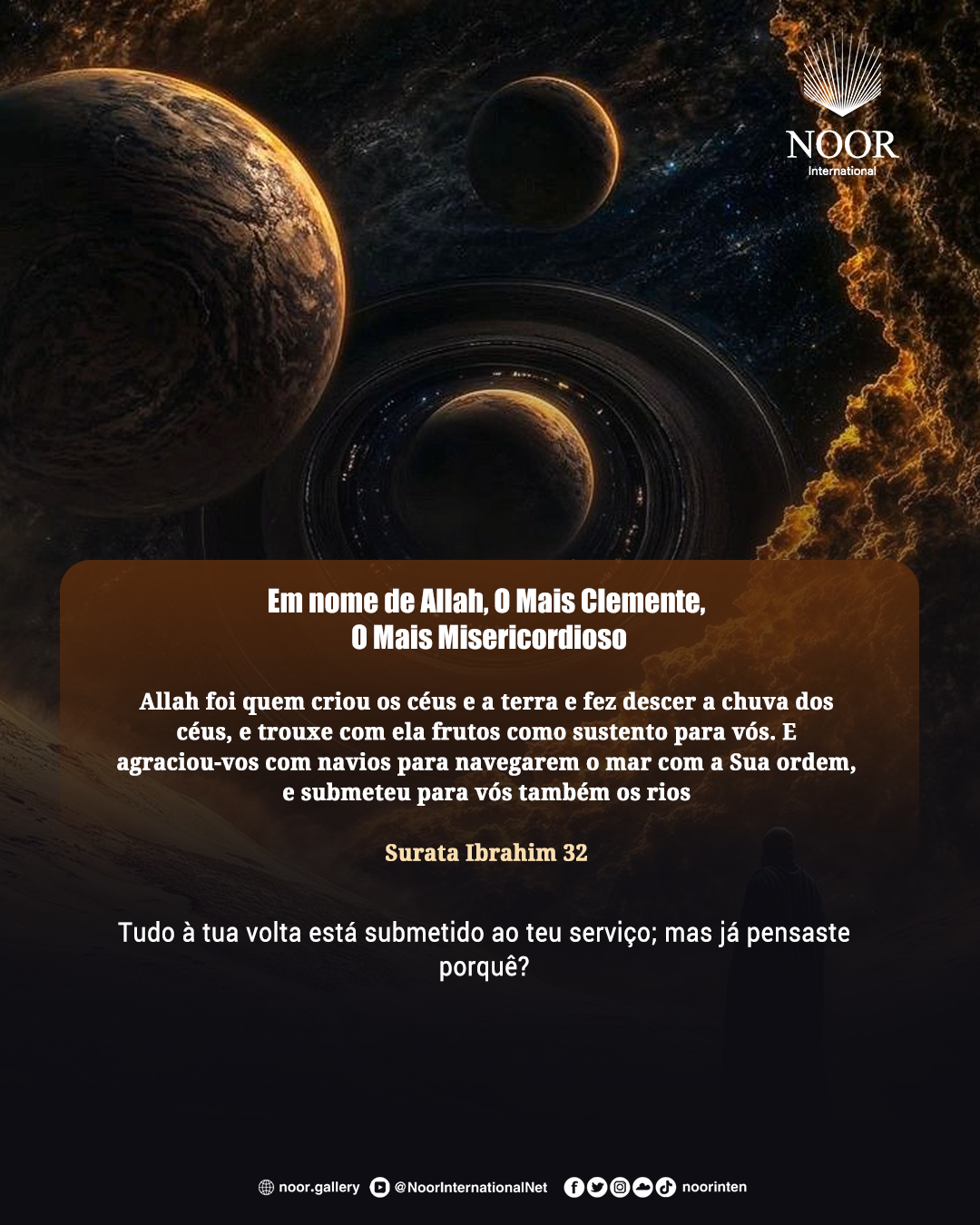 Tudo à tua volta está submetido ao teu serviço