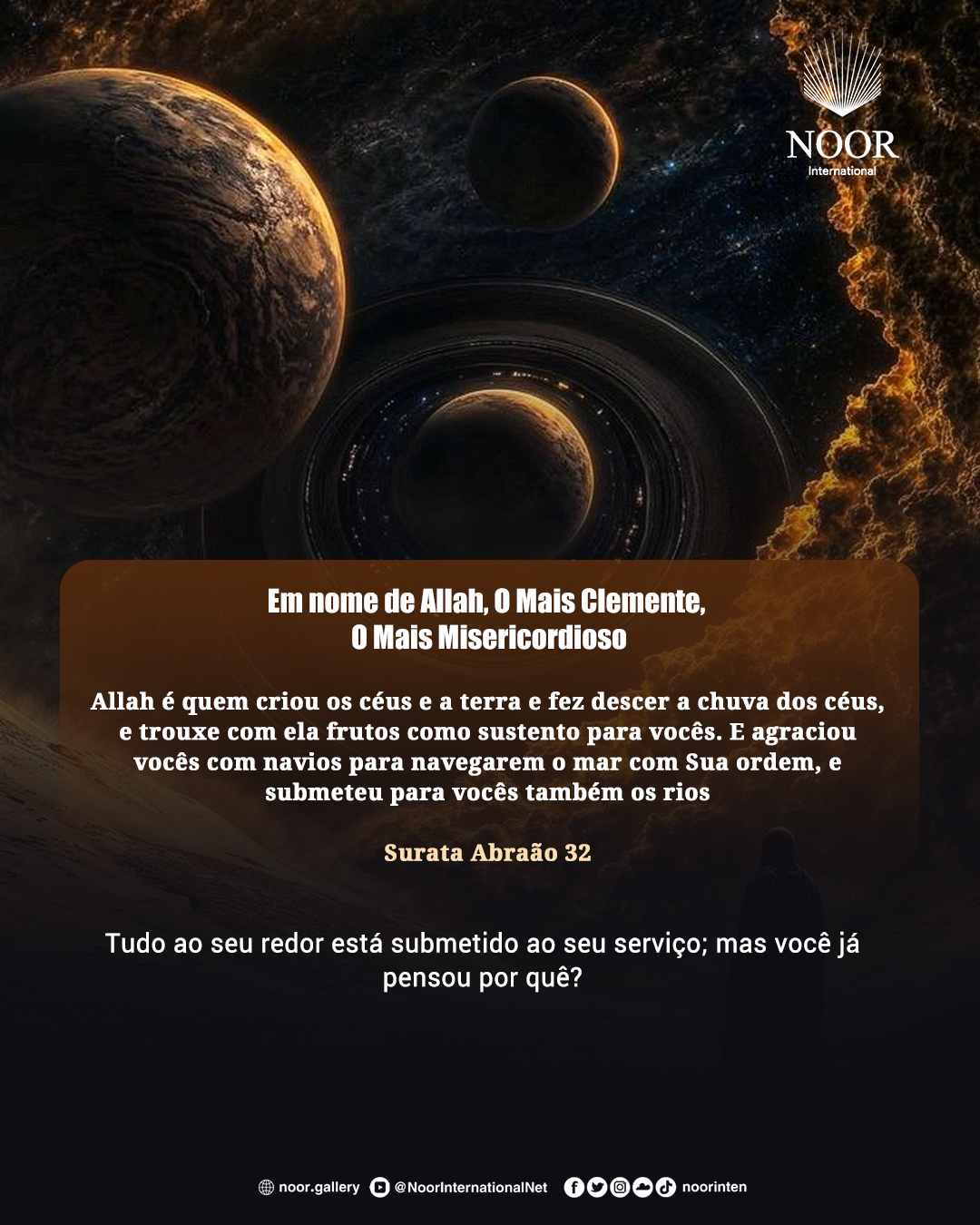 Tudo ao seu redor está submetido ao seu serviço